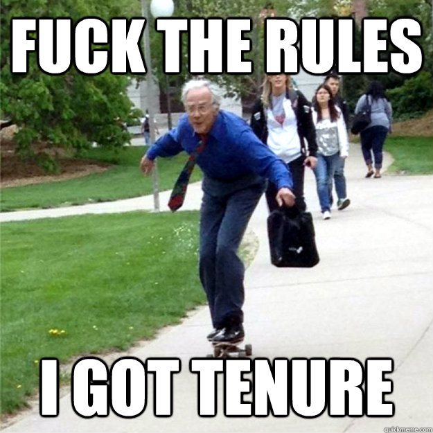 fuck the rules I got tenure  Skating Prof