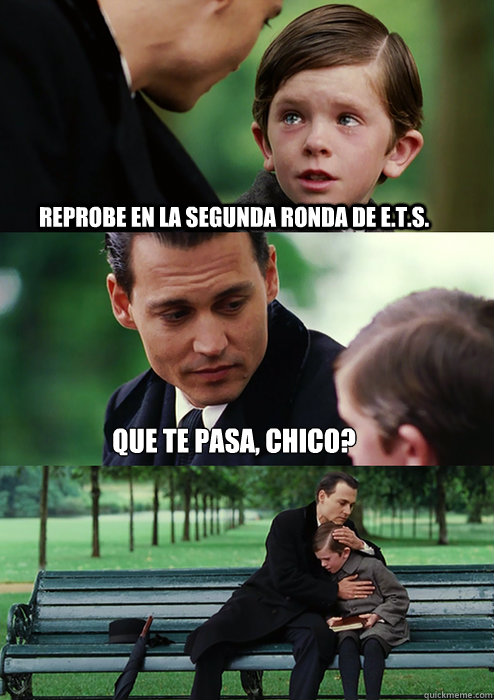 Reprobe en la segunda ronda de E.T.S. Que te pasa, chico? - Reprobe en la segunda ronda de E.T.S. Que te pasa, chico?  Finding Neverland