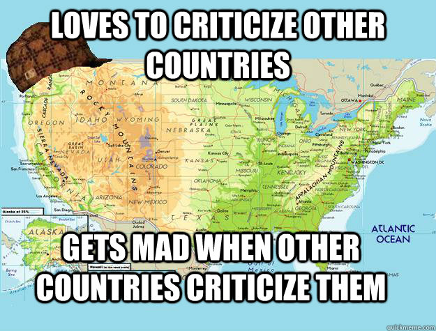 loves to criticize other countries gets mad when other countries criticize them - loves to criticize other countries gets mad when other countries criticize them  Scumbag USA - Marriage