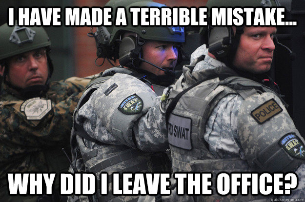 I have made a terrible mistake... why did i leave the office?  - I have made a terrible mistake... why did i leave the office?   Steve Carroll Terrible Mistake