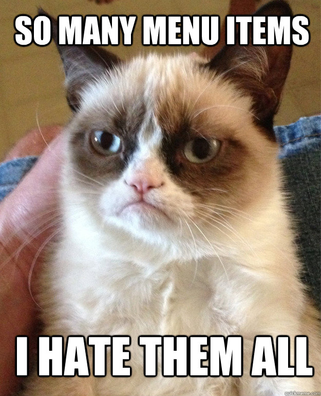 So many menu items i hate them all  Grumpy Cat