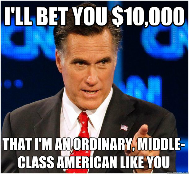 I'll bet you $10,000 that I'm an ordinary, middle-class American like you  