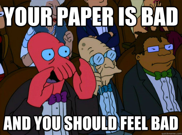 Your paper is bad And you should feel bad  And you should feel bad