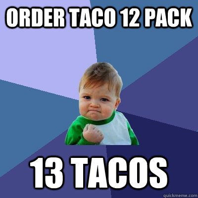 Order Taco 12 Pack 13 tacos  Success Kid