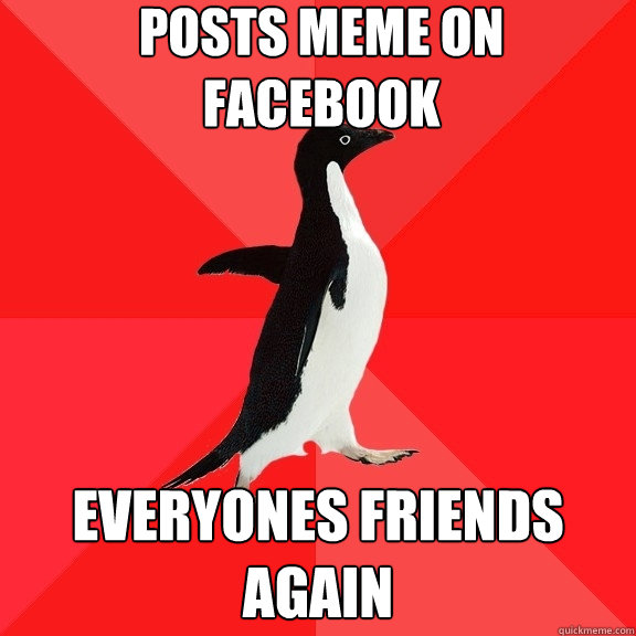 Posts meme on facebook everyones friends again  Socially Awesome Penguin