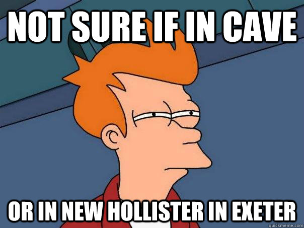 Not sure if in cave Or in new Hollister in exeter - Not sure if in cave Or in new Hollister in exeter  Futurama Fry