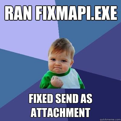 Ran Fixmapi.exe fixed send as attachment  Success Kid