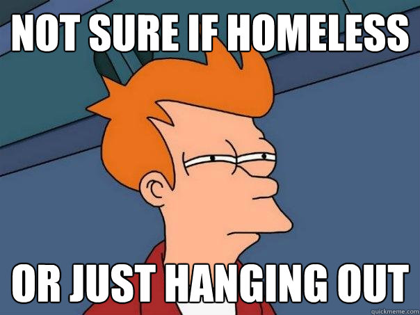 not sure if homeless or just hanging out - not sure if homeless or just hanging out  Futurama Fry