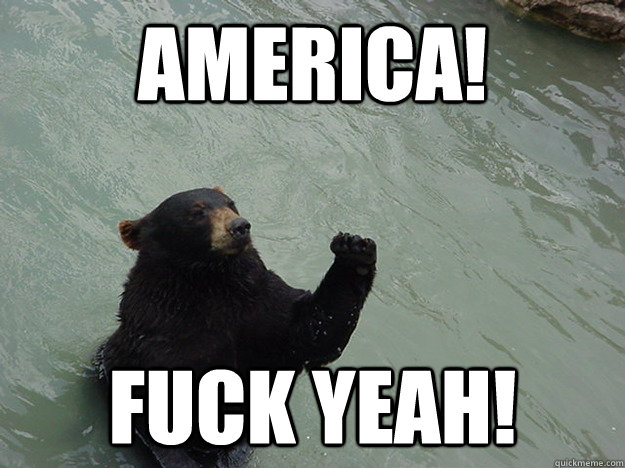 AMerica! Fuck Yeah!  Vengeful Bear