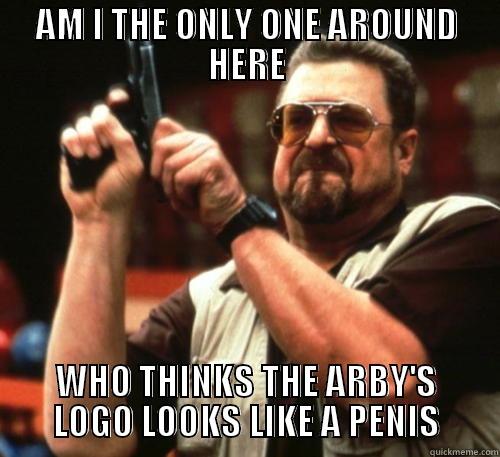 am i the only one - AM I THE ONLY ONE AROUND HERE WHO THINKS THE ARBY'S LOGO LOOKS LIKE A PENIS Am I The Only One Around Here