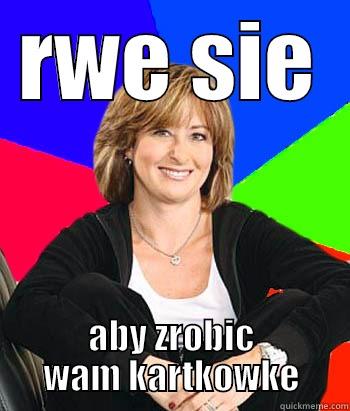 RWE SIE ABY ZROBIC WAM KARTKOWKE Sheltering Suburban Mom