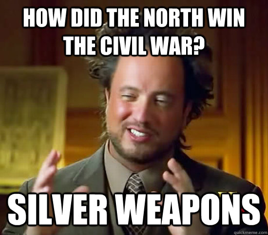 How did the north win the Civil War? Silver Weapons - How did the north win the Civil War? Silver Weapons  Ancient Aliens