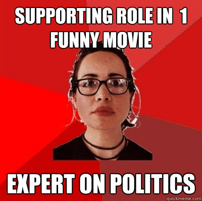 Supporting Role in  1 funny movie Expert on politics  Liberal Douche Garofalo