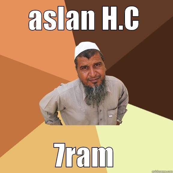 ASLAN H.C 7RAM Ordinary Muslim Man