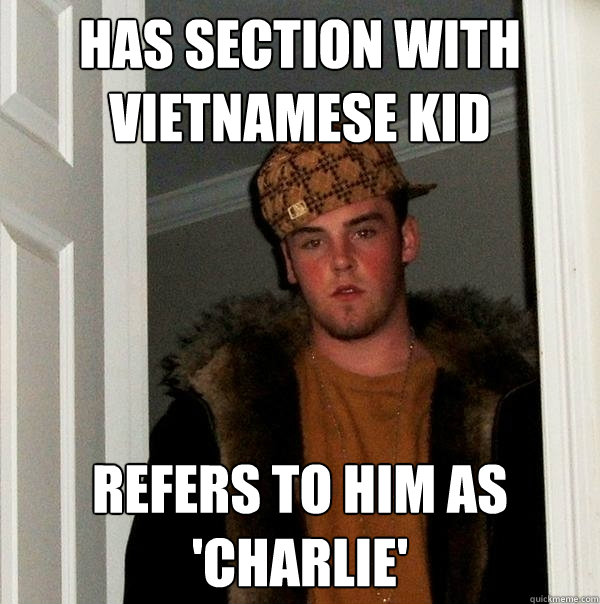 has section with Vietnamese kid Refers to him as 'Charlie'  Scumbag Steve