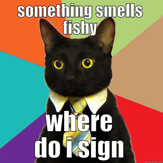 SOMETHING SMELLS FISHY WHERE DO I SIGN Business Cat