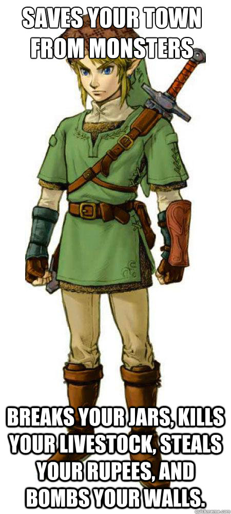 Saves your town from monsters Breaks your jars, kills your livestock, steals your rupees, and bombs your walls.  Scumbag Link