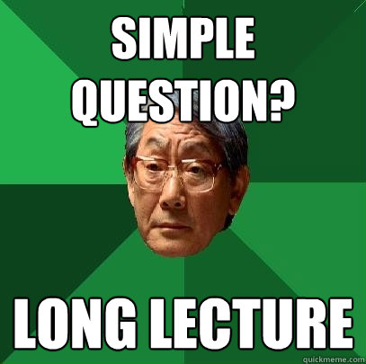 SIMPLE QUESTION? LONG LECTURE  High Expectations Asian Father