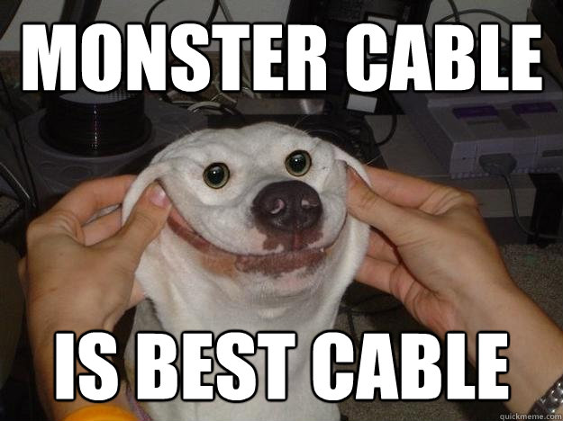 Monster cable is best cable - Monster cable is best cable  Misc