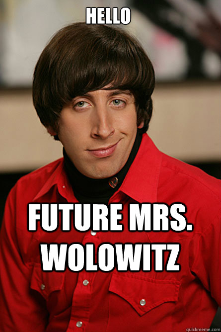 Hello future Mrs. Wolowitz - Hello future Mrs. Wolowitz  Pickup Line Scientist