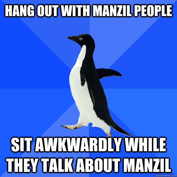 Hang out with Manzil people sit awkwardly while they talk about manzil  Socially Awkward Penguin