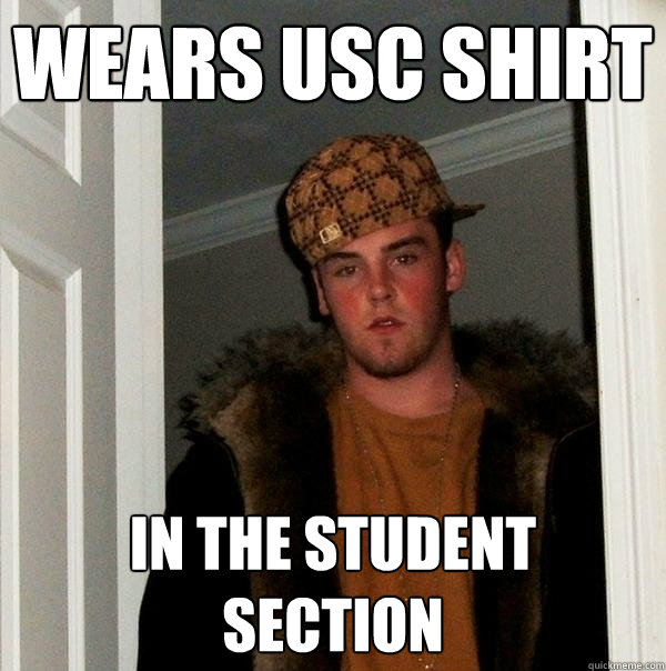 wears usc shirt in the student section  Scumbag Steve