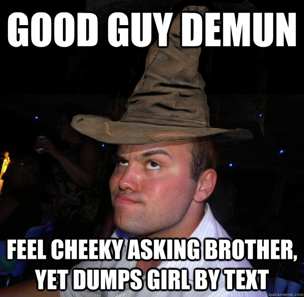 good guy demun feel cheeky asking brother, yet dumps girl by text - good guy demun feel cheeky asking brother, yet dumps girl by text  magical demun