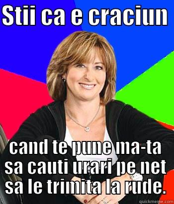 STII CA E CRACIUN  CAND TE PUNE MA-TA SA CAUTI URARI PE NET SA LE TRIMITA LA RUDE. Sheltering Suburban Mom