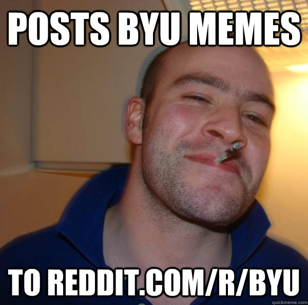 posts byu memes to reddit.com/r/byu - posts byu memes to reddit.com/r/byu  Misc