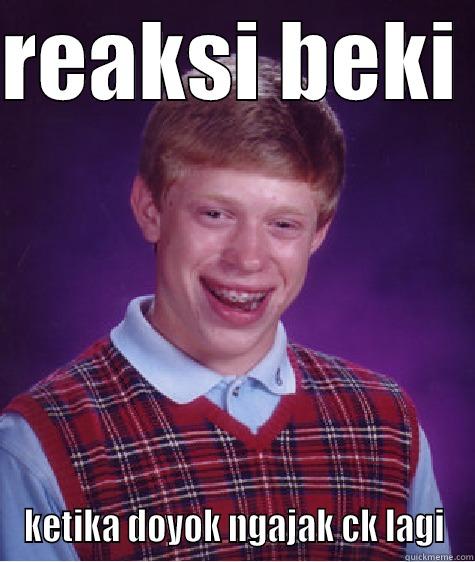 REAKSI BEKI  KETIKA DOYOK NGAJAK CK LAGI Bad Luck Brian