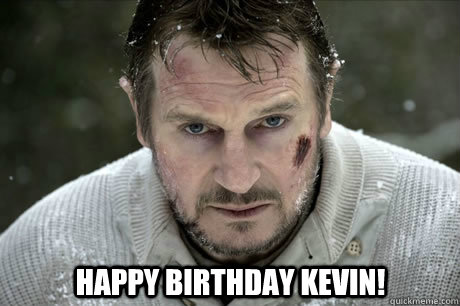  Happy Birthday Kevin! -  Happy Birthday Kevin!  Misc