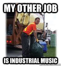 my other job is industrial music - my other job is industrial music  Misc