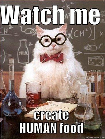 WATCH ME  CREATE HUMAN FOOD Chemistry Cat