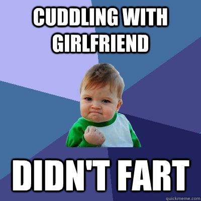 Cuddling with Girlfriend Didn't fart  Success Kid