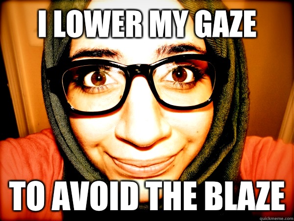 I lower my Gaze To avoid the Blaze - I lower my Gaze To avoid the Blaze  Hipster Hijabi