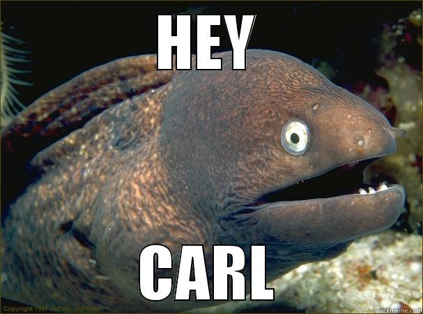 Not that funny - HEY CARL Bad Joke Eel