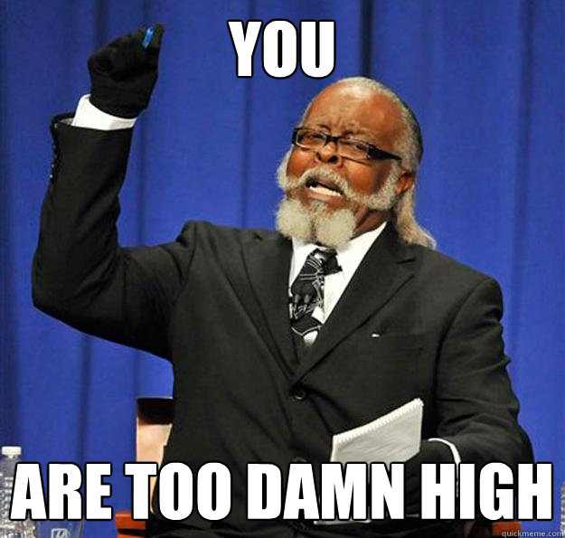 YOU Are too damn high  Jimmy McMillan