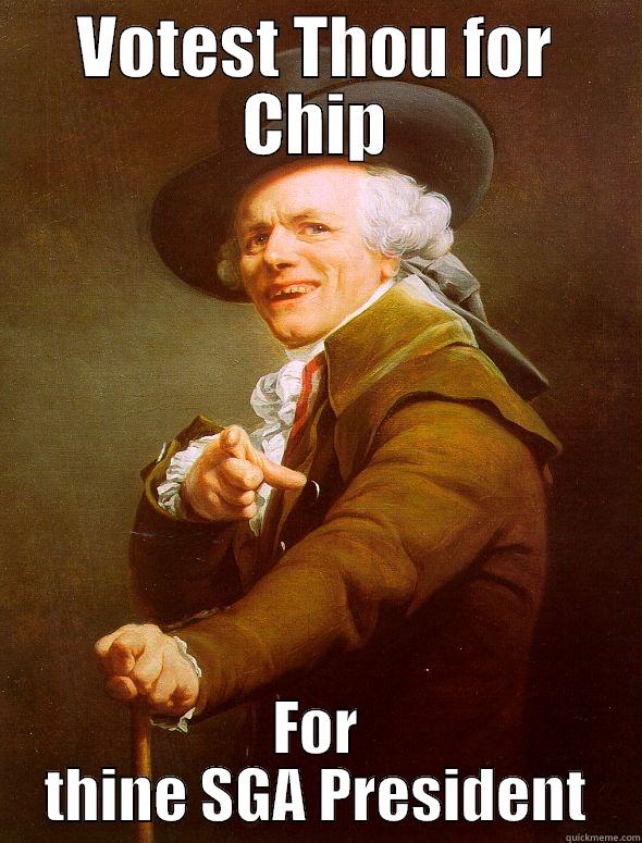 VOTEST THOU FOR CHIP FOR THINE SGA PRESIDENT Joseph Ducreux