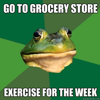 Go to grocery store Exercise for the week - Go to grocery store Exercise for the week  Foul Bachelor Frog