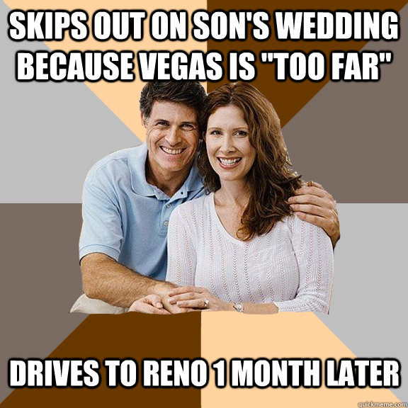 Skips out on son's wedding because Vegas is 