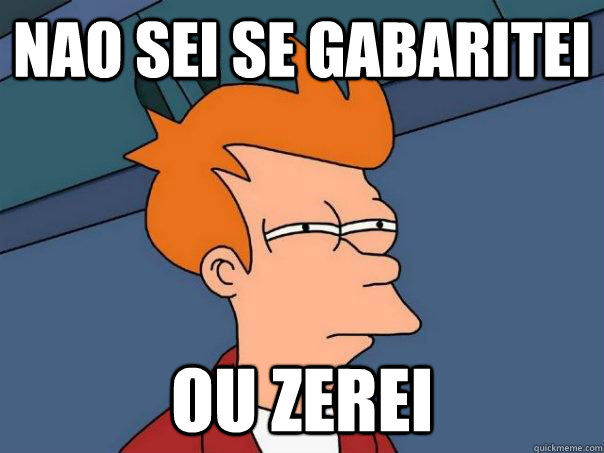 Nao sei se gabaritei  ou zerei  Futurama Fry