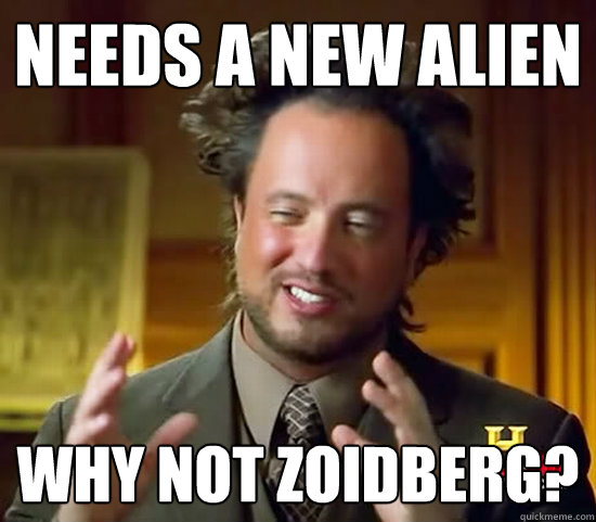 NEEDS a NEw alien why not zoidberg?  Ancient Aliens