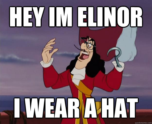 hey im Elinor  I wear a hat  Hipster Captain Hook