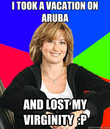 I took a Vacation On Aruba And Lost My Virginity  :P - I took a Vacation On Aruba And Lost My Virginity  :P  Sheltering Suburban Mom