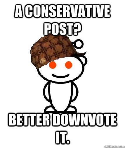 A conservative post? Better downvote it.  Scumbag Redditor