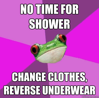 No time for shower change clothes, reverse underwear  Foul Bachelorette Frog