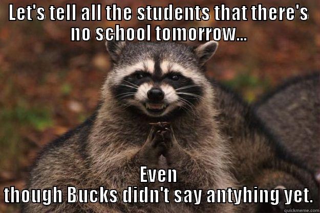 LET'S TELL ALL THE STUDENTS THAT THERE'S NO SCHOOL TOMORROW... EVEN THOUGH BUCKS DIDN'T SAY ANTYHING YET. Evil Plotting Raccoon