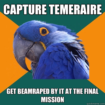 capture temeraire get beamraped by it at the final mission  Paranoid Parrot