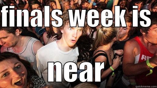 FINALS WEEK IS  NEAR Sudden Clarity Clarence