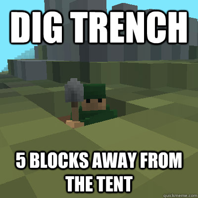 Dig Trench 5 blocks away from the tent  Bob the builder